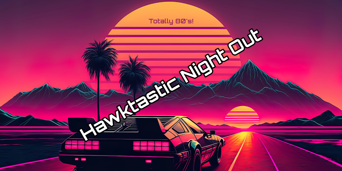 Hawktastic Night Out: A Totally Rad 80s Adventure!